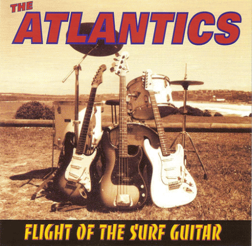 The Atlantics : Flight of the Surf Guitar The Atlantics : Flight of the Surf Guitar